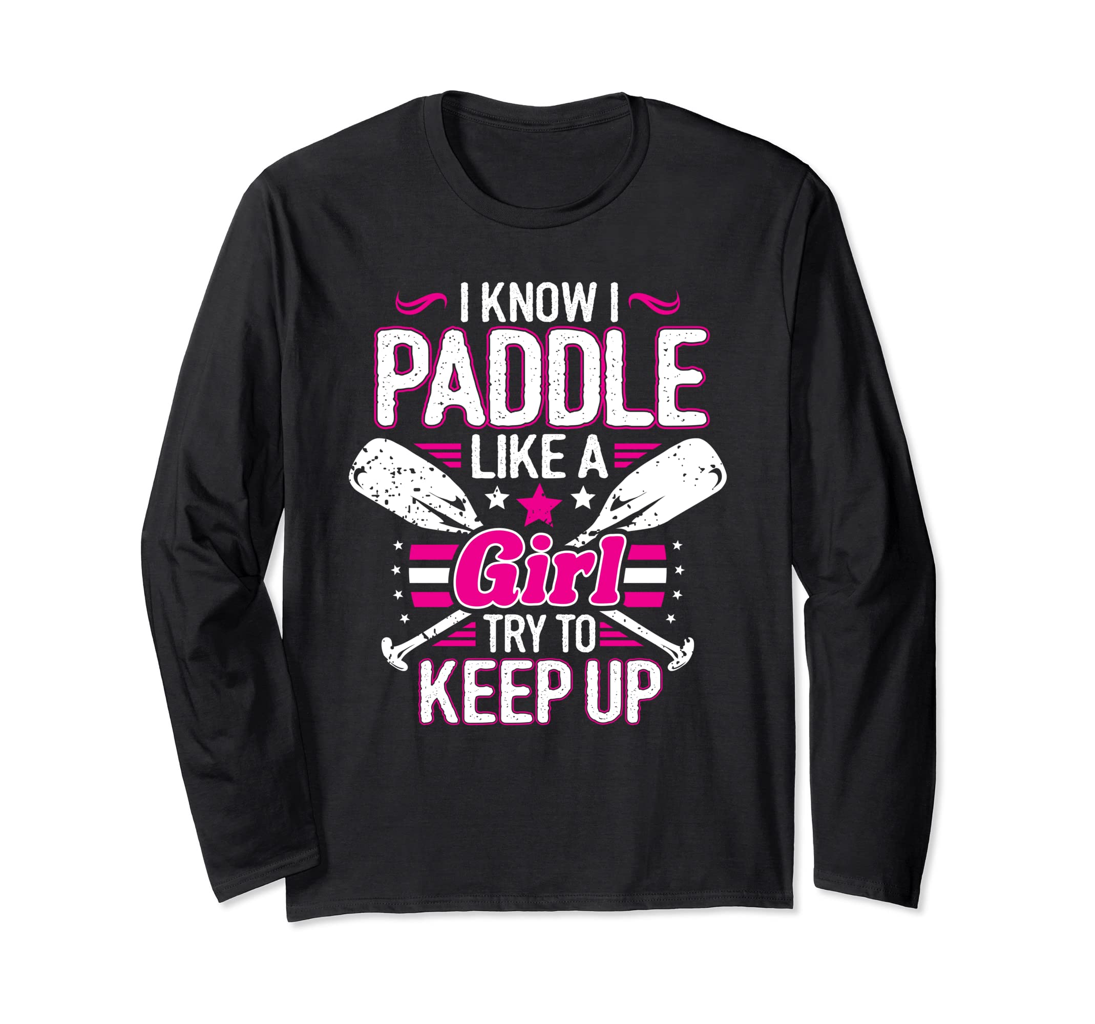 Kayaking Try To Keep Up Kayaker Kayak Long Sleeve T-Shirt