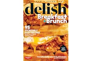 Delish Breakfast and Brunch: 95 Incredibly Easy Recipes