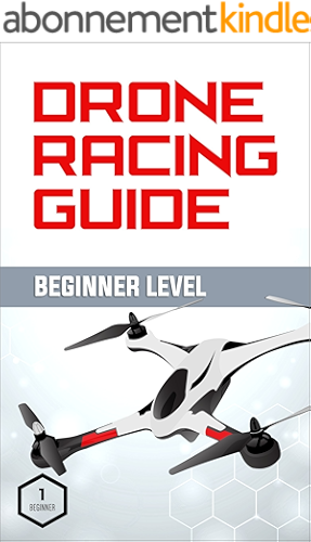 Download Drone Racing Guide - Beginner Level: The Complete Guide to Drone Racing Vol 1 (English Edition) PDF