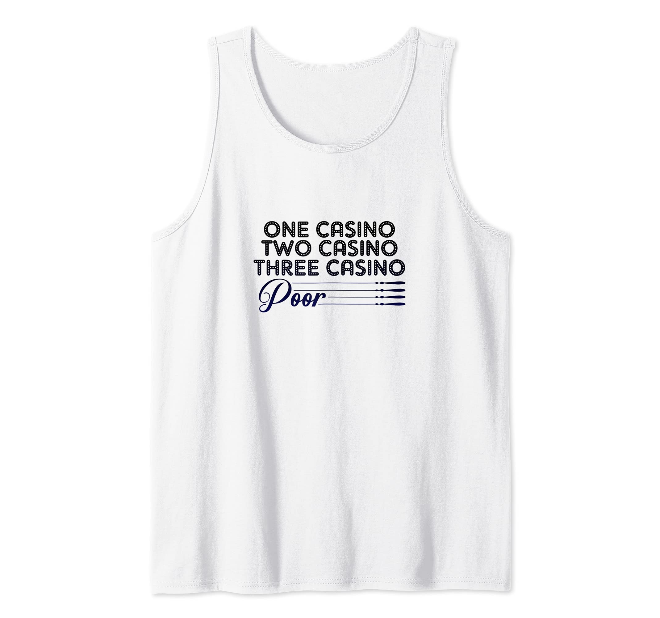 ONE CASINO TWO CASINO THREE CASINO POOR Tank Top
