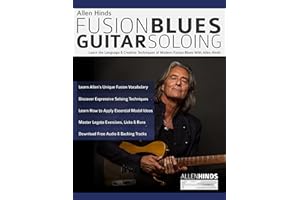 Allen Hinds: Fusion Blues Guitar Soloing: Learn the Language & Creative Techniques of Modern Fusion-Blues With Allen Hinds (L