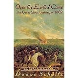 Over the Earth I Come: The Great Sioux Uprising of 1862