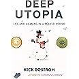 Deep Utopia: Life and Meaning in a Solved World