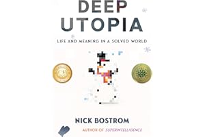 Deep Utopia: Life and Meaning in a Solved World