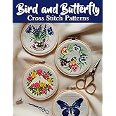 Bird and Butterfly Cross Stitch Patterns: Discover a Collection of Over 150 Patterns to Bring Birds and Butterflies to Life