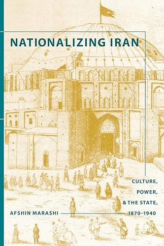 Download Nationalizing Iran: Culture, Power, and the State, 1870-1940 PDF