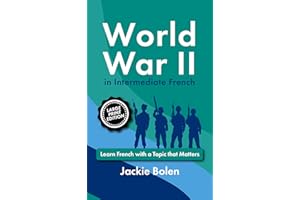 World War II in Intermediate French: Learn French with a Topic that Matters (Large Print Edition) (Learning Languages, Big Pr