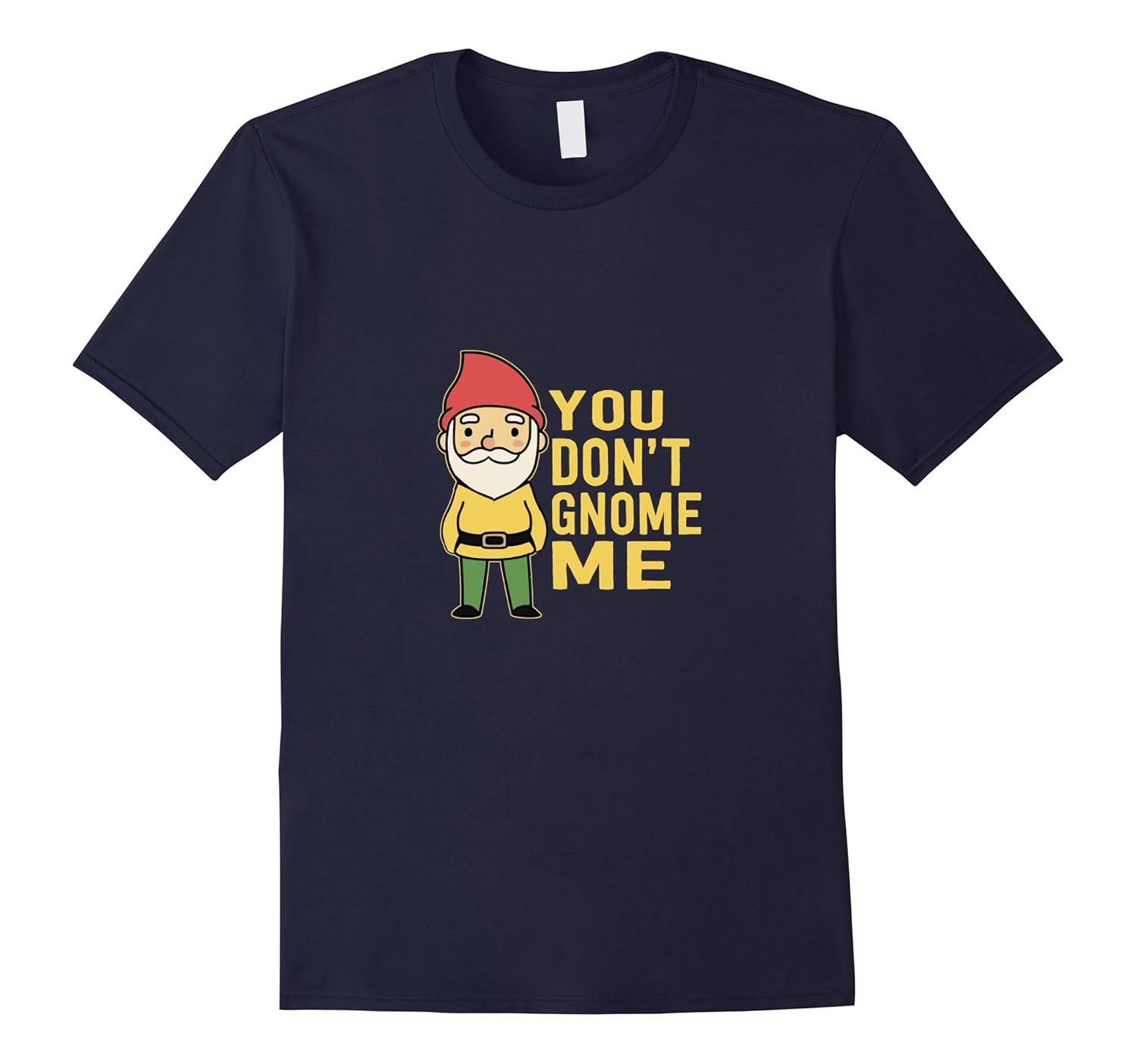 Funny Garden Pun T-Shirt You Don't Gnome Me-Rose