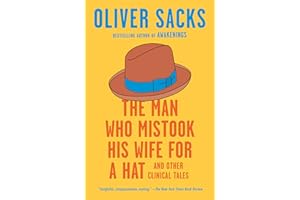 The Man Who Mistook His Wife for a Hat: And Other Clinical Tales