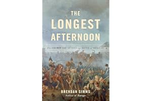 The Longest Afternoon: The 400 Men who Decided the Battle of Waterloo