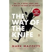 The Way of the Knife: The CIA, a Secret Army, and a War at the Ends of the Earth