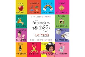 The Preschooler's Handbook: Bilingual (English / German) (Englisch / Deutsch) ABC's, Numbers, Colors, Shapes, Matching, School, Manners, Potty and ... Children's Learning Books (German Edition)