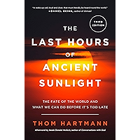 The Last Hours of Ancient Sunlight: Revised and Updated Third Edition: The Fate of the World and What We Can Do Before… book cover