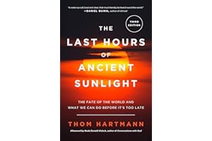 The Last Hours of Ancient Sunlight: Revised and Updated Third Edition: The Fate of the World and What We Can Do Before It's T