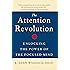 The Attention Revolution: Unlocking the Power of the Focused Mind