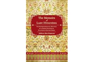 The Memoirs of Lady Hyegyong: The Autobiographical Writings of a Crown Princess of Eighteenth-Century Korea