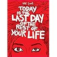 Today Is the Last Day of the Rest of Your Life