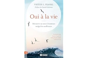 Oui à la vie: Découvrir un sens à l'existence malgré les souffrances (NON CLASSE) (French Edition)
