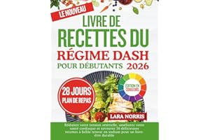 Le Nouveau Livre De Recettes Du Régime Dash Pour Débutants 2026: Réduisez votre tension artérielle, améliorez votre santé car