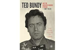 Ted Bundy and The Unsolved Murder Epidemic: The Dark Figure of Crime