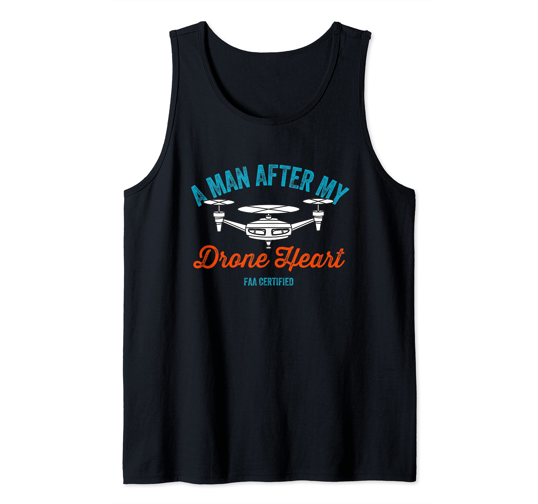 Mens A Man After My Drone Heart FAA Certified Pilot Quadcopter Tank Top
