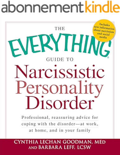 Download The Everything Guide to Narcissistic Personality Disorder: Professional, reassuring advice for coping with the disorder - at work, at home, and in your family (Everything®) (English Edition) PDF