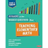 Answers to Your Biggest Questions About Teaching Elementary Math: Five to Thrive [series] (Corwin Mathematics Series)