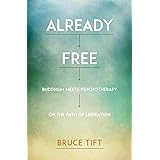 Already Free: Buddhism Meets Psychotherapy on the Path of Liberation