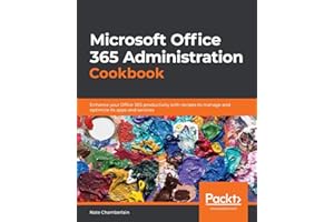 Microsoft Office 365 Administration Cookbook: Enhance your Office 365 productivity with recipes to manage and optimize its apps and services