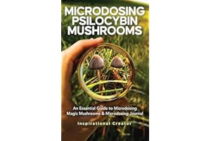 Microdosing Psilocybin Mushrooms: An Essential Guide to Microdosing Magic Mushrooms & Microdosing Journal