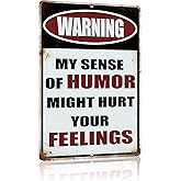 Yniaun Decor Vintage Office Decor Funny Warning Metal Tin Signs Garage Man Cave Wall Decor Gift Cool Stuff for Men 12 X 8 Inches Outdoor & Indoor - My Sense of Humor Might Hurt Your Feelings