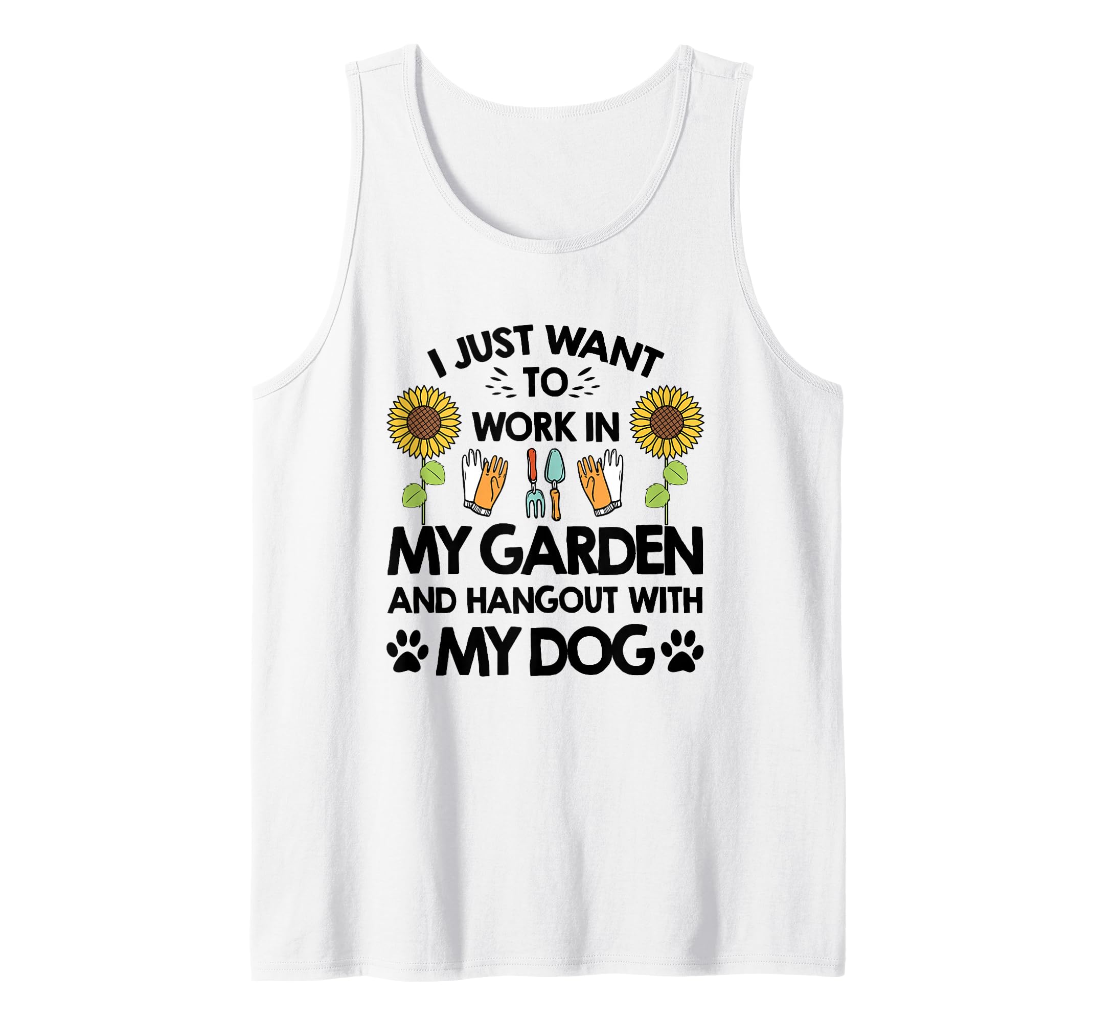Gardener I Just Want To Work In My Garden Hang Out With Dog Tank Top