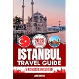 Istanbul Travel Guide 2025: Discover Istanbul’s Top Attractions, Hidden Gems, Cultural Highlights, Timely Itineraries, and Budget-Friendly Hacks for Every Traveler