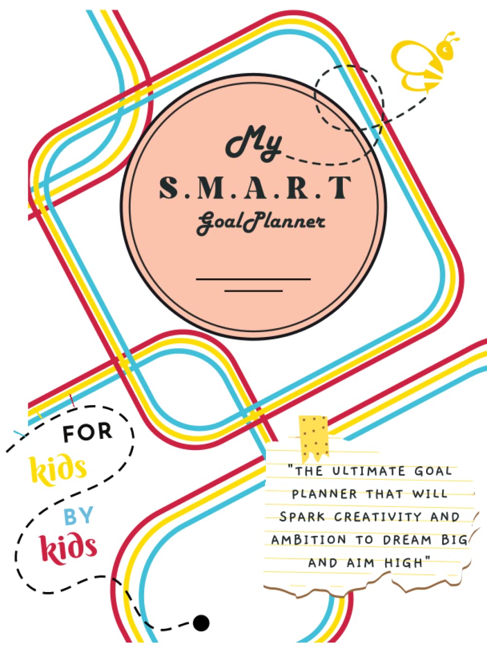 My SMART Goal Planner: Spark Creativity and Ambition to Dream Big and Aim High