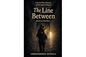 The Line Between: A Novel of War, Humanity, and the Angels in Disguise