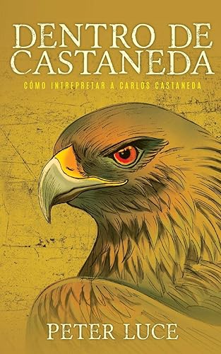Download Dentro de Castaneda: Cómo Intrepretar a Carlos Castaneda PDF