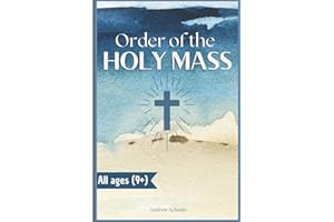 The Order of the Holy Mass: A Complete Guide to the Roman Liturgy of the Eucharist for Kids, New Catholics, and English Learn