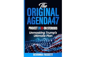 The Original Agenda47: Project 2025 on Steroids: Unmasking Trump's Ultimate Plan
