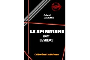 Le spiritisme devant la science [édition intégrale revue et mise à jour] (French Edition)