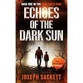 Echoes of the Dark Sun: Book One in the Dark Skies Saga: A Post Apocalyptic Thriller