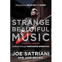 Strange Beautiful Music: A Musical Memoir: Satriani, Joe, Brown