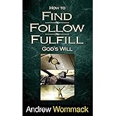 How to Find, Follow, Fulfill God's Will