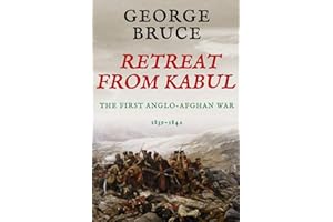 Retreat from Kabul: The First Anglo-Afghan War, 1839-1842