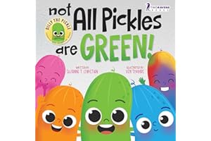 Not All Pickles Are Green!: A Colorful Read-Aloud Diversity and Inclusion Book For Toddlers (Ages 2-4) (Dilly The Pickle: Learning & Adventure Series)