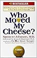 Who Moved My Cheese?: An Amazing Way to Deal with Change in Your Work and in Your Life