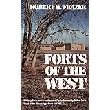 Forts of the West: Military Forts and Presidios and Posts Commonly Called Forts West of the Mississippi River to 1898