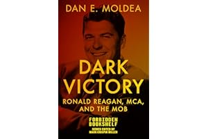 Dark Victory: Ronald Reagan, MCA, and the Mob (Forbidden Bookshelf Book 23)