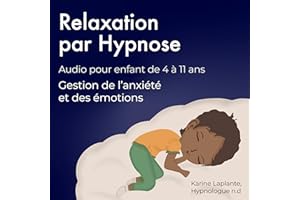 Relaxation par Hypnose, pour enfant: Gestion de l'anxiété et des émotions