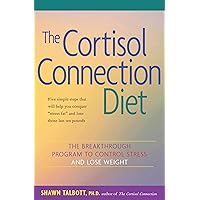 The Cortisol Connection Diet: The Breakthrough Program to Control Stress and Lose Weight