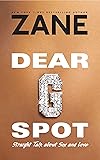 Dear G-Spot: Straight Talk About Sex and Love